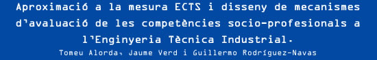 Tomeu Alorda, Jaume Verd i Guillermo Rodríguez-Navas - Aproximació a la mesura ECTS i disseny de mecanismes d’avaluació de les competències socio-profesionals a l’Enginyeria Tècnica Industrial