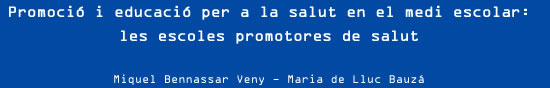 Promoció i educació per a la salut en el medi escolar: les escoles promotores de salut.  Miquel Bennssar Veny